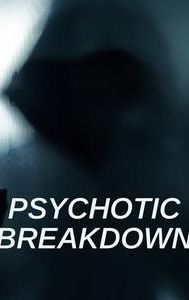 Psychotic Breakdown