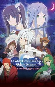 Is It Wrong to Try to Pick Up Girls in a Dungeon?: Arrow of the Orion