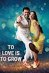 To Love Is To Grow