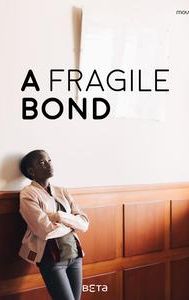 A Fragile Bond