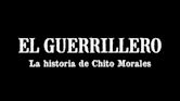 El guerrillero: la historia de Chito Morales