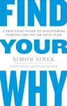 Find Your Why: A Practical Guide to Discovering Purpose for You and Your Team