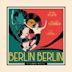 Berlin, Berlin [From “Ku'damm 56: Das Musical”]