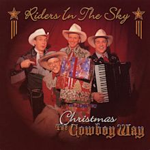 Riders in the Sky - Christmas The Cowboy Way | iHeart