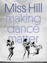 Miss Hill: Making Dance Matter