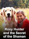 Roxy Hunter and the Secret of the Shaman