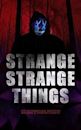 Strange Strange Things: 550+ Supernatural Mysteries, Macabre & Horror Classics: The Phantom of the Opera, The Tell-Tale Heart, The Turn of the Screw, The ... The Beetle, The Picture of Dorian Gray…
