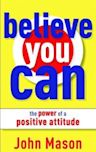 Believe You Can: The Power of a Positive Attitude