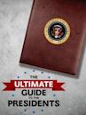 Ultimate Guide to the Presidents