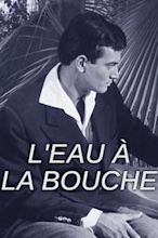 L'eau a la bouche