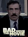 Bad Movie: The Movie