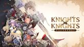 《Gran Saga》衍生手遊新作《KNIGHTSxKNIGHTS：格蘭騎士團》預定5月23日於全球推出 - QooApp : Anime Game Platform
