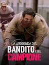 La leggenda del bandito e del campione