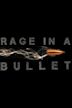 Rage in a Bullet