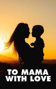 To Mama With Love