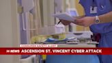 Cyberattack hits Ascension St. Vincent hospital, officials say