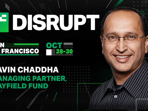 Mayfield's Navin Chaddha is coming to TechCrunch Disrupt 2024