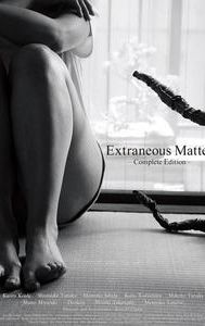 Extraneous Matter Complete Edition