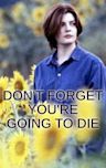 Don't Forget You're Going to Die