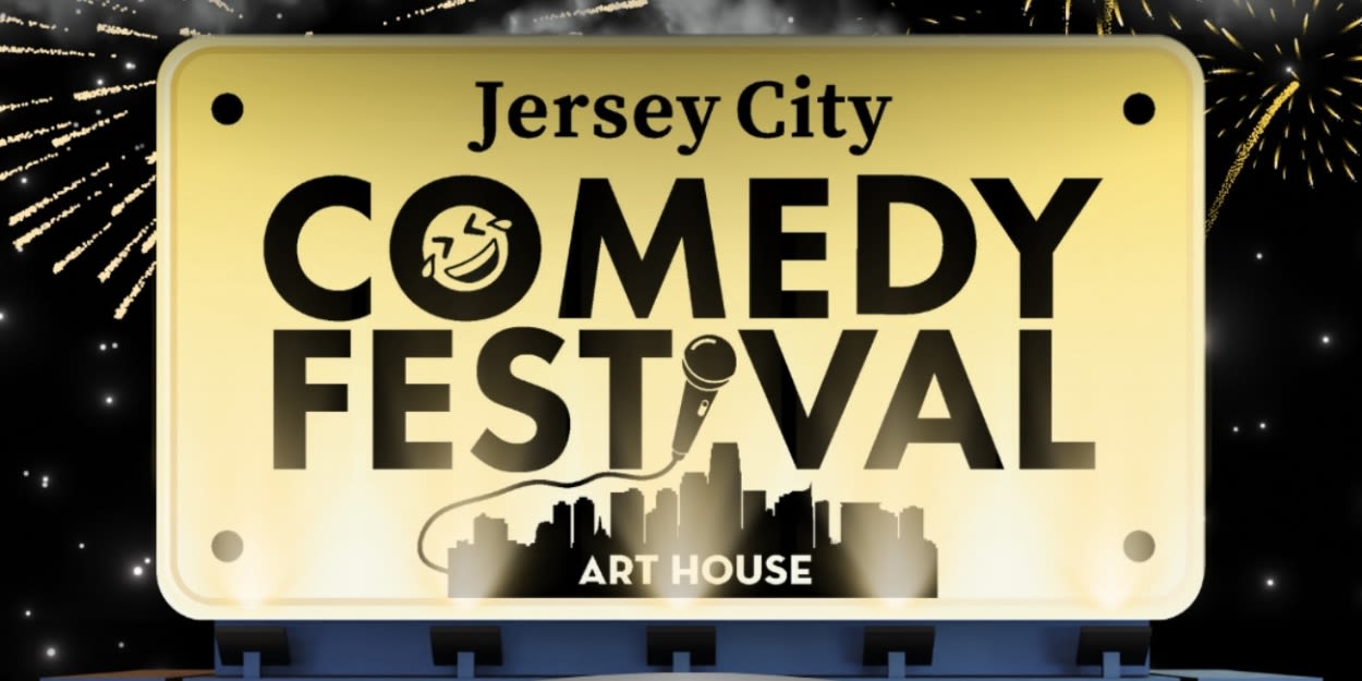 THE JERSEY CITY COMEDY FESTIVAL Returns June 2024