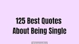 125 Best Quotes About Being Single To Celebrate Your Independence