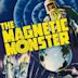 The Magnetic Monster