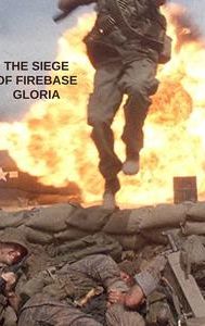 The Siege of Firebase Gloria