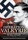 Operation Valkyrie: The Stauffenberg Plot to Kill Hitler