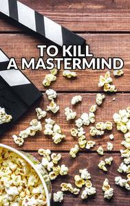 To Kill a Mastermind