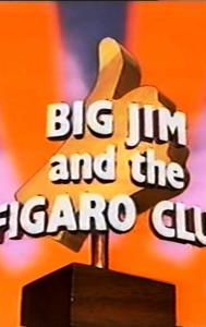 Big Jim and the Figaro Club