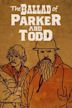 The Ballad of Parker and Todd