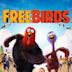 Free Birds – Esst uns an einem anderen Tag