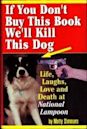 If You Don't Buy This Book, We'll Kill This Dog!