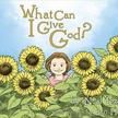 What Can I Give God?