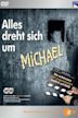 Alles dreht sich um Michael