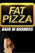 Fat Pizza: Back in Business