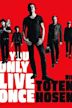 Die Toten Hosen: You Only Live Once