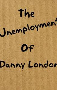 The Unemployment of Danny London