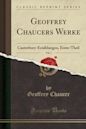 Geoffrey Chaucers Werke, Vol. 2: Canterbury-Erz�hlungen, Erster Theil (Classic Reprint)