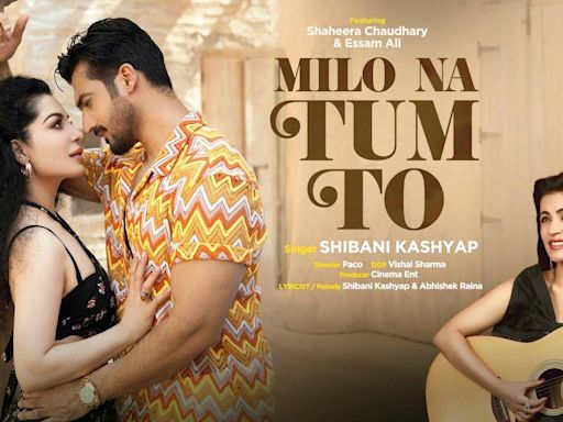 Experience The New Hindi Music Video For Milo Na Tum Toh By Shibani Kashap | Hindi Video Songs - Times of India