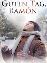 Guten Tag, Ramón