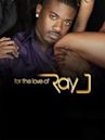 For the Love of Ray J