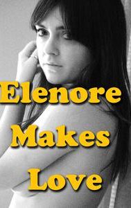 Elenore Makes Love