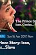 The Prince Story: Icon, Genius... Slave