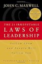 The 21 Irrefutable Laws of Leadership: Follow Them and People Will Follow You