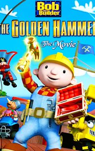 Bob the Builder: The Golden Hammer: The Movie