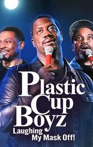 Plastic Cup Boyz: Laughing My Mask Off!