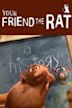 Your Friend the Rat