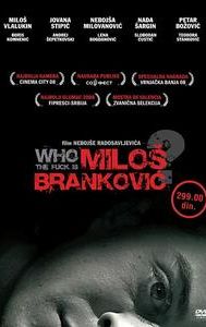 Who the Fuck Is Milos Brankovic?