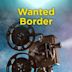Wanted: Border